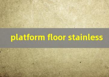  platform floor stainless